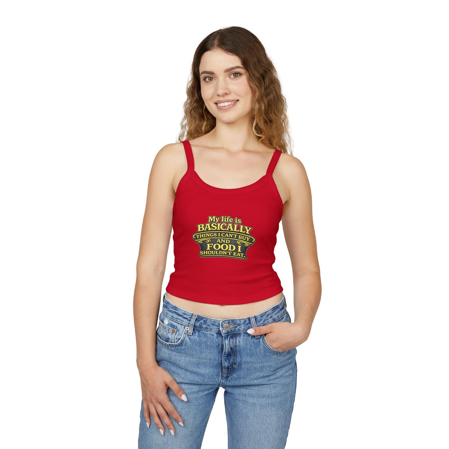 My life is basically things I cant buy and food I shouldnt eat Tank Top
