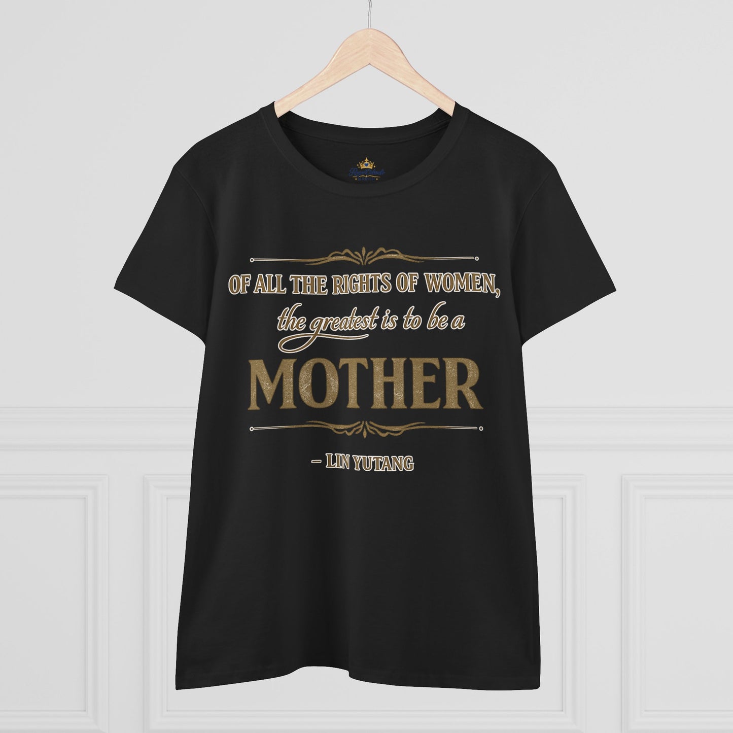 Of All the Rights of Women The Greatest Is to Be a Mother t-shirt | Mother's Day Quote Tee, women's fit shirt