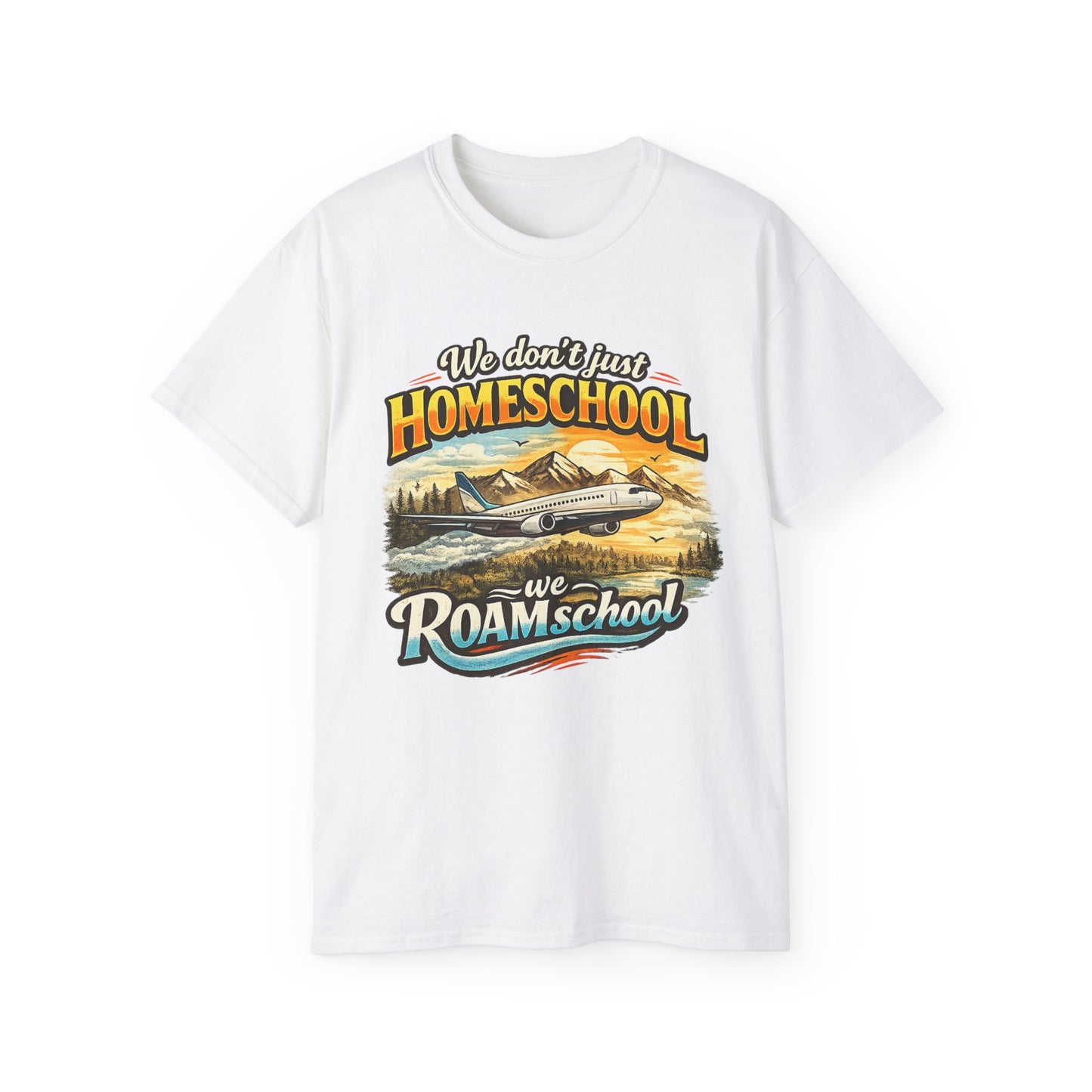 We don't just Homeschool we ROAMschool T-Shirt | Jet Travel Homeschooling Adventure