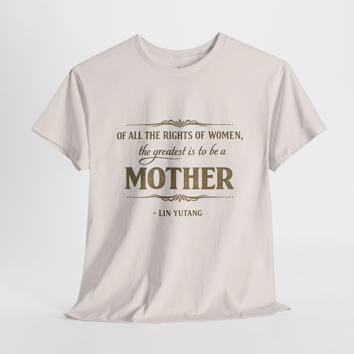 Mother quote tee | "Of all the rights of women, the greatest is to be a mother" T-Shirt