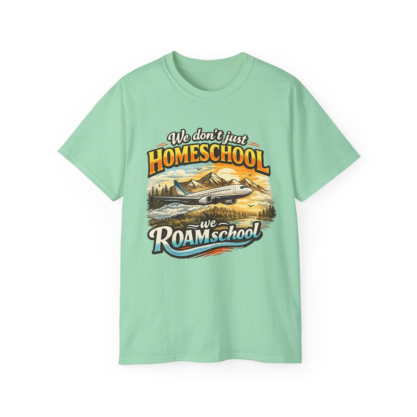 We don't just Homeschool we ROAMschool T-Shirt | Jet Travel Homeschooling Adventure