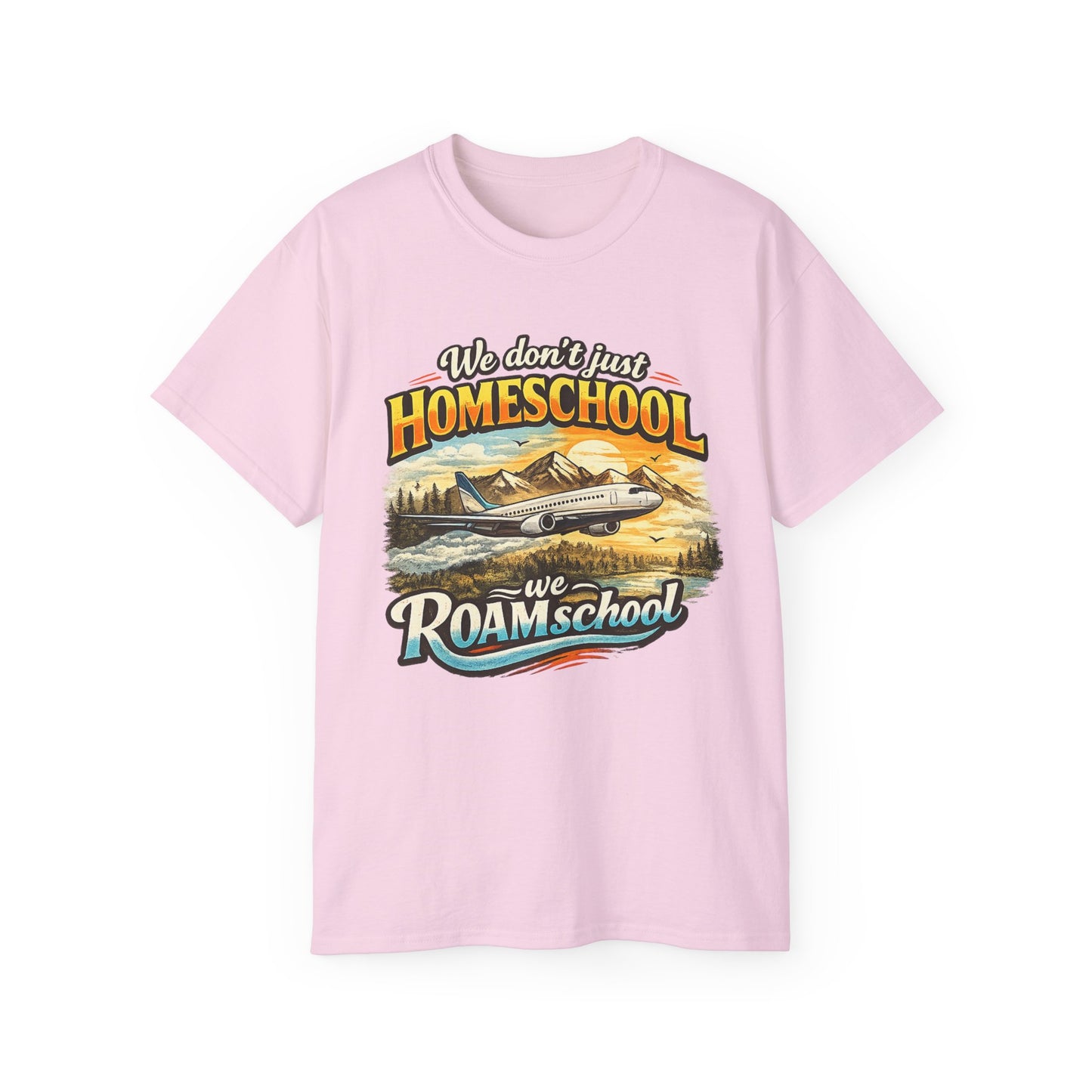 We don't just Homeschool we ROAMschool T-Shirt | Jet Travel Homeschooling Adventure