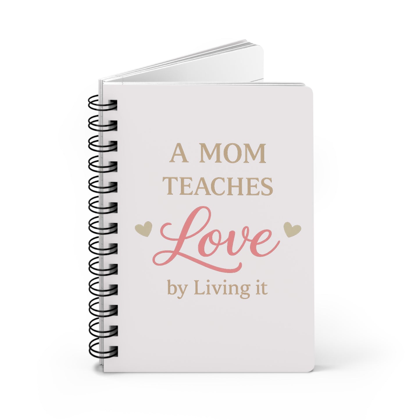 A Mom Teaches Love spiral bound journal | Floral cover notebook