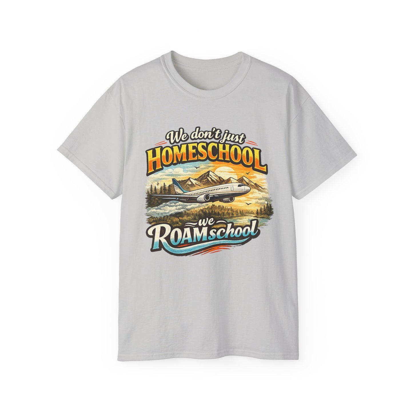 We don't just Homeschool we ROAMschool T-Shirt | Jet Travel Homeschooling Adventure