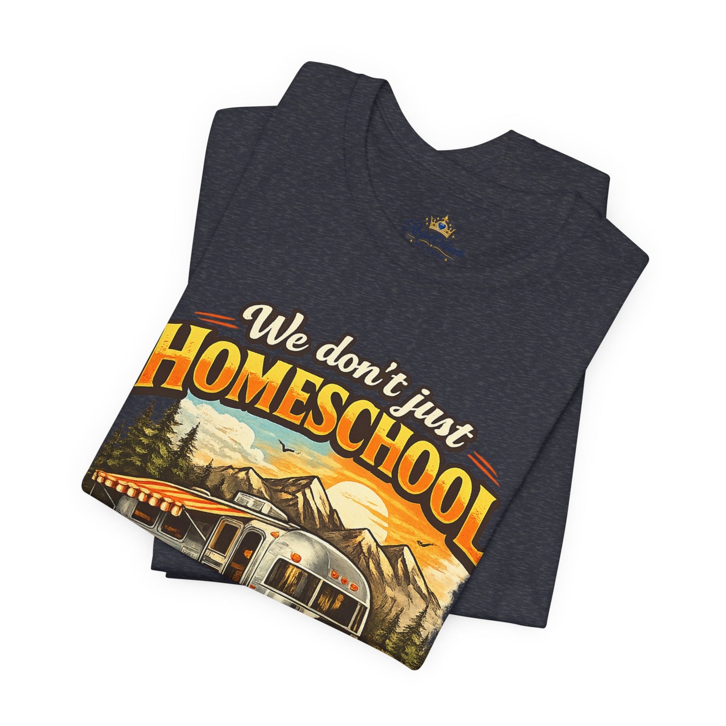 We don't just Homeschool we Roamschool T-Shirt | Airstream RV Camping Homeschool Tee,