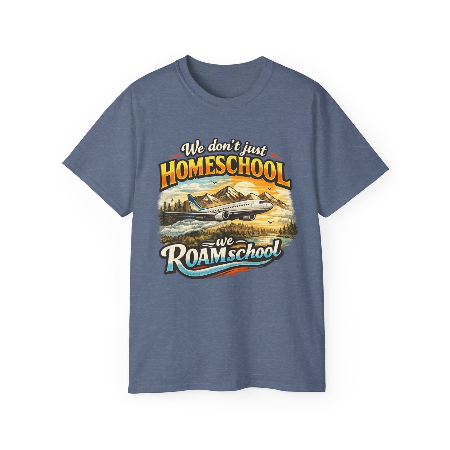 We don't just Homeschool we ROAMschool T-Shirt | Jet Travel Homeschooling Adventure