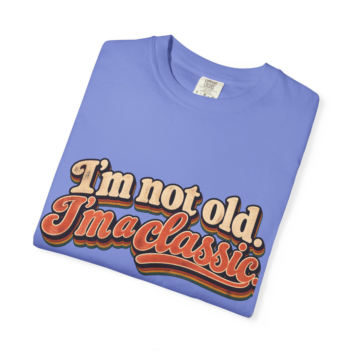 I'm Not Old I'm a Classic T-shirt | Retro Script Vintage Typography