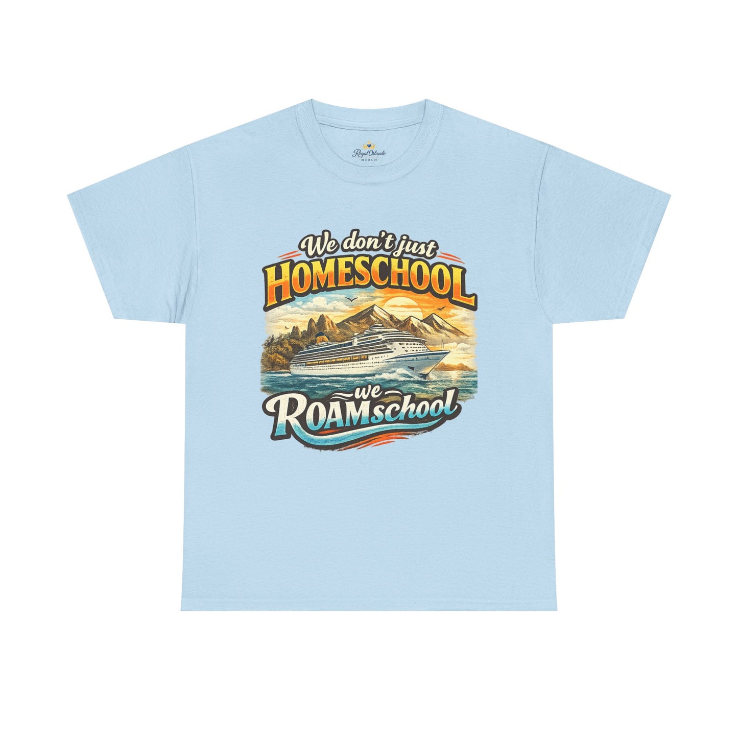 We dont just homeschool we ROAMschool Tee Cruise Ship travel homeschool shirt