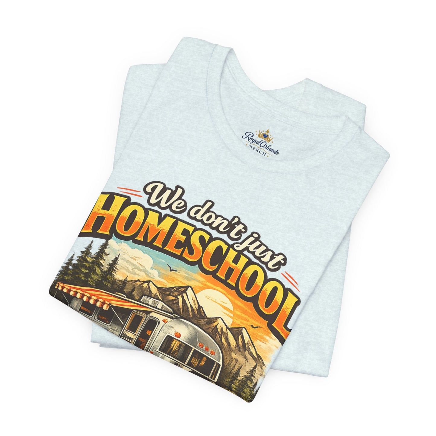 We don't just Homeschool we Roamschool T-Shirt | Airstream RV Camping Homeschool Tee,