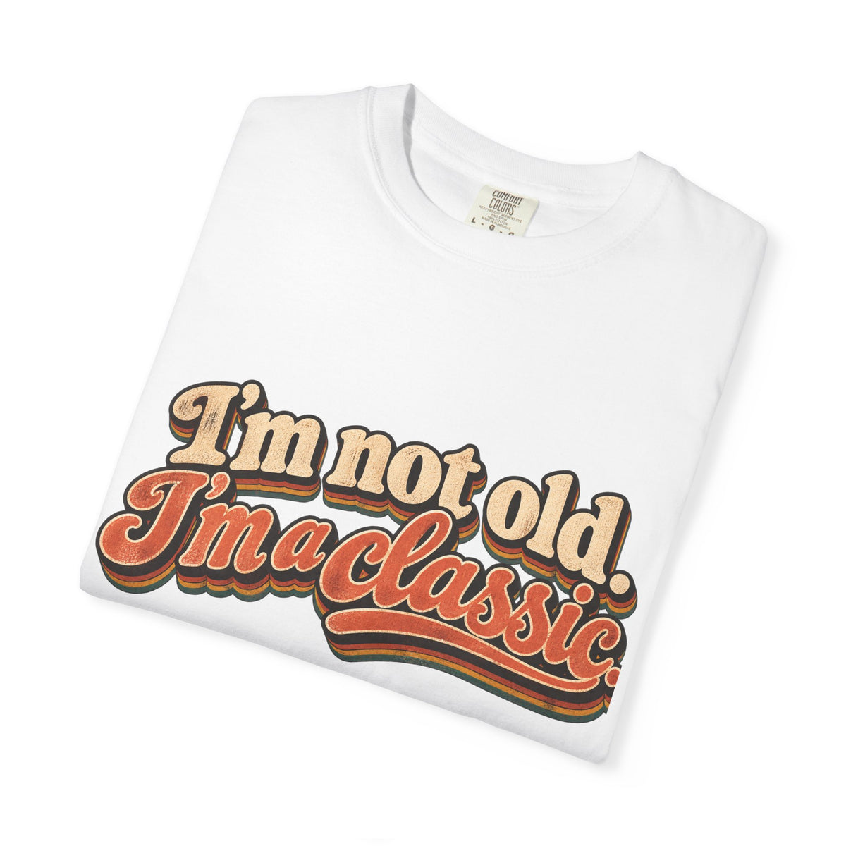 I'm Not Old I'm a Classic T-shirt | Retro Script Vintage Typography