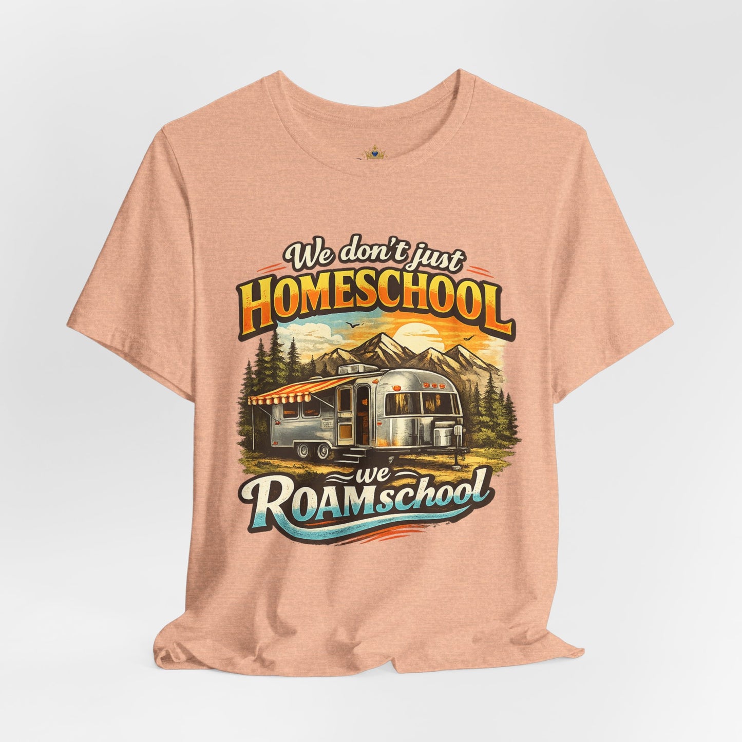 We don't just Homeschool we Roamschool T-Shirt | Airstream RV Camping Homeschool Tee,