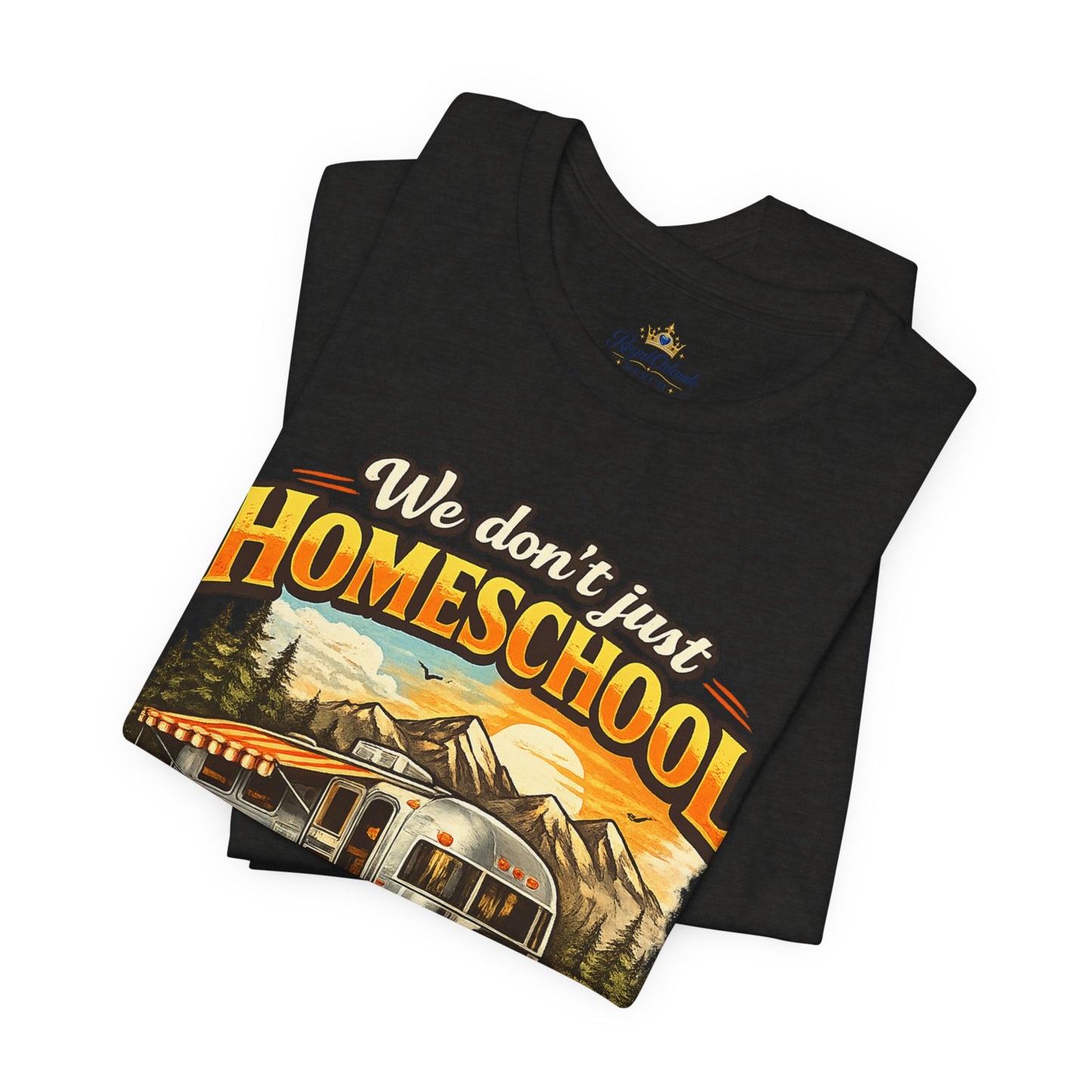 We don't just Homeschool we Roamschool T-Shirt | Airstream RV Camping Homeschool Tee,
