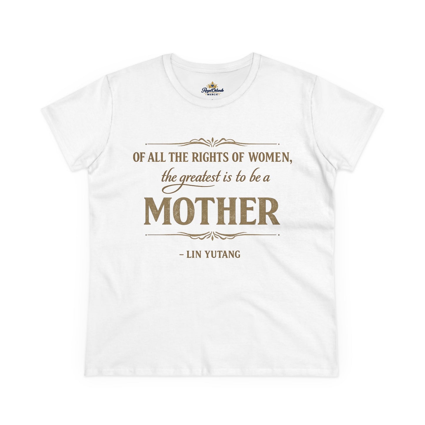 Of All the Rights of Women The Greatest Is to Be a Mother t-shirt | Mother's Day Quote Tee, women's fit shirt