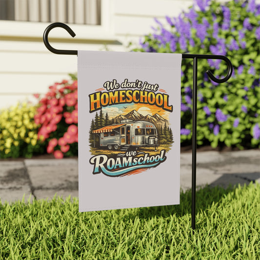 We Don't Just Homeschool We ROAMschool Garden & House Banner | Airstream RV Camping 2 sided