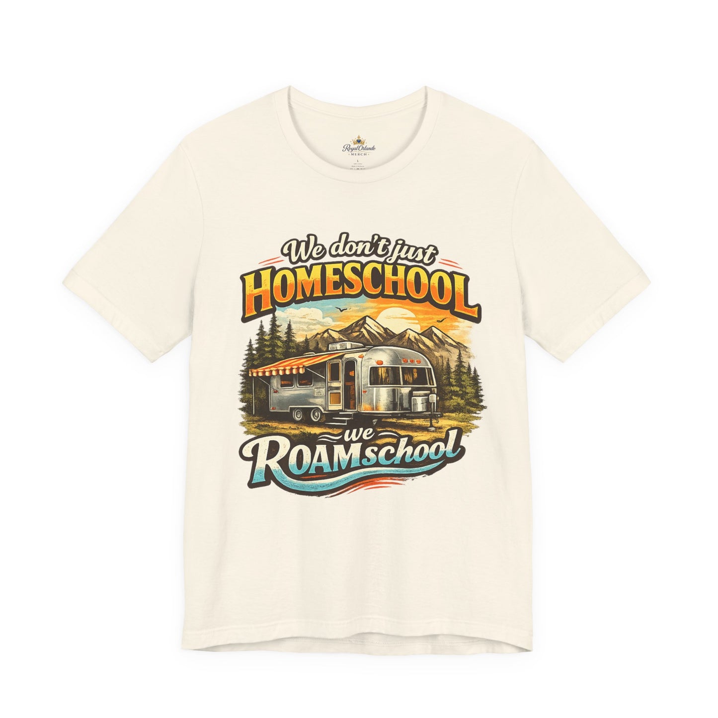 We don't just Homeschool we Roamschool T-Shirt | Airstream RV Camping Homeschool Tee,