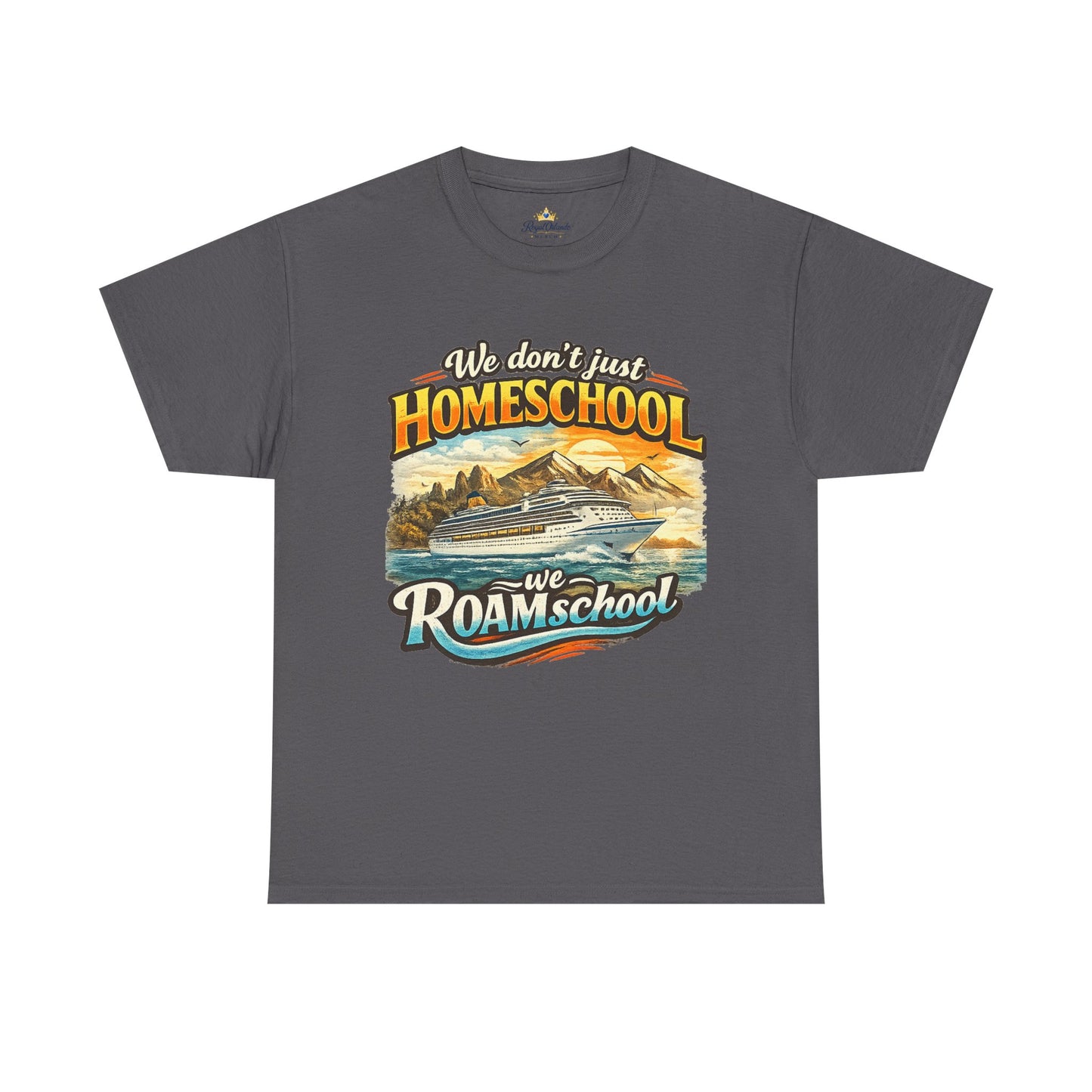 We dont just homeschool we ROAMschool Tee Cruise Ship travel homeschool shirt