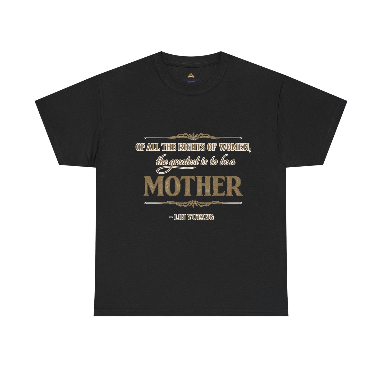 Mother quote tee | "Of all the rights of women, the greatest is to be a mother" T-Shirt