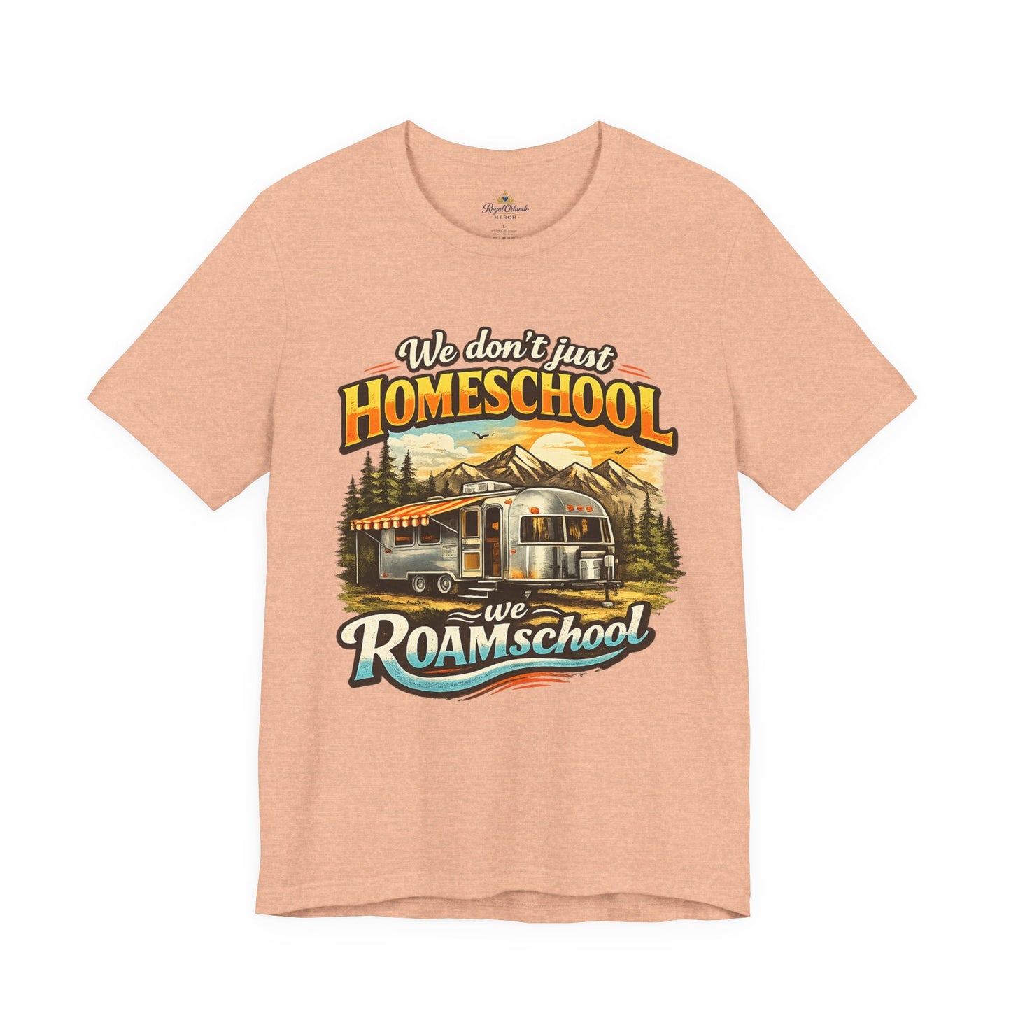 We don't just Homeschool we Roamschool T-Shirt | Airstream RV Camping Homeschool Tee,