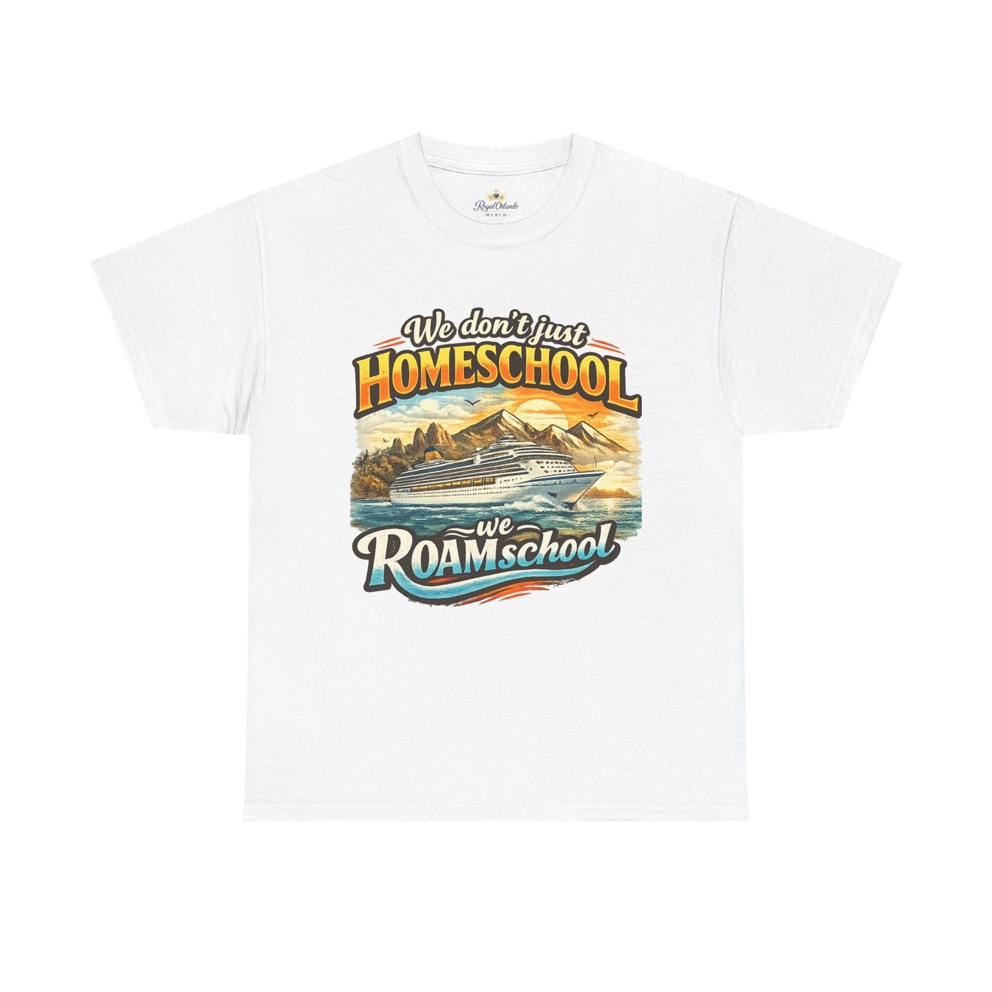 We dont just homeschool we ROAMschool Tee Cruise Ship travel homeschool shirt
