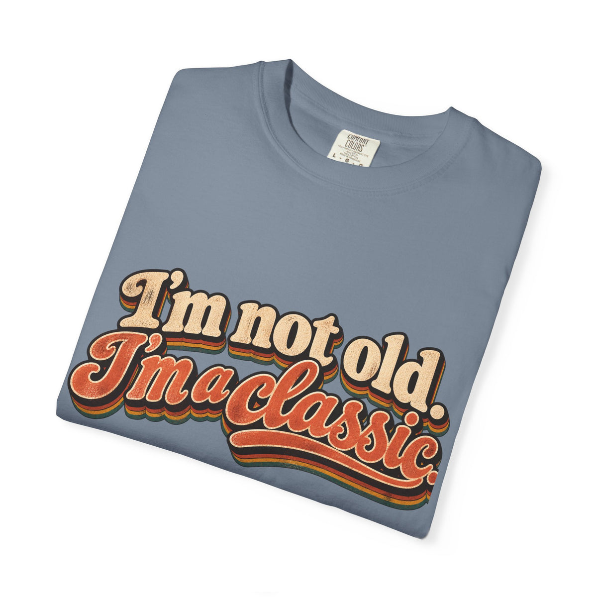 I'm Not Old I'm a Classic T-shirt | Retro Script Vintage Typography